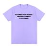 Charli Xcx Hating Pop Music Doesnt Make You Deep Same Style T Shirt Unisex Unisex Fashion Harajuku Tshirt Cotton Casual Tshirts