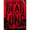 Nothing Stays Dead For Long Tin Plaque