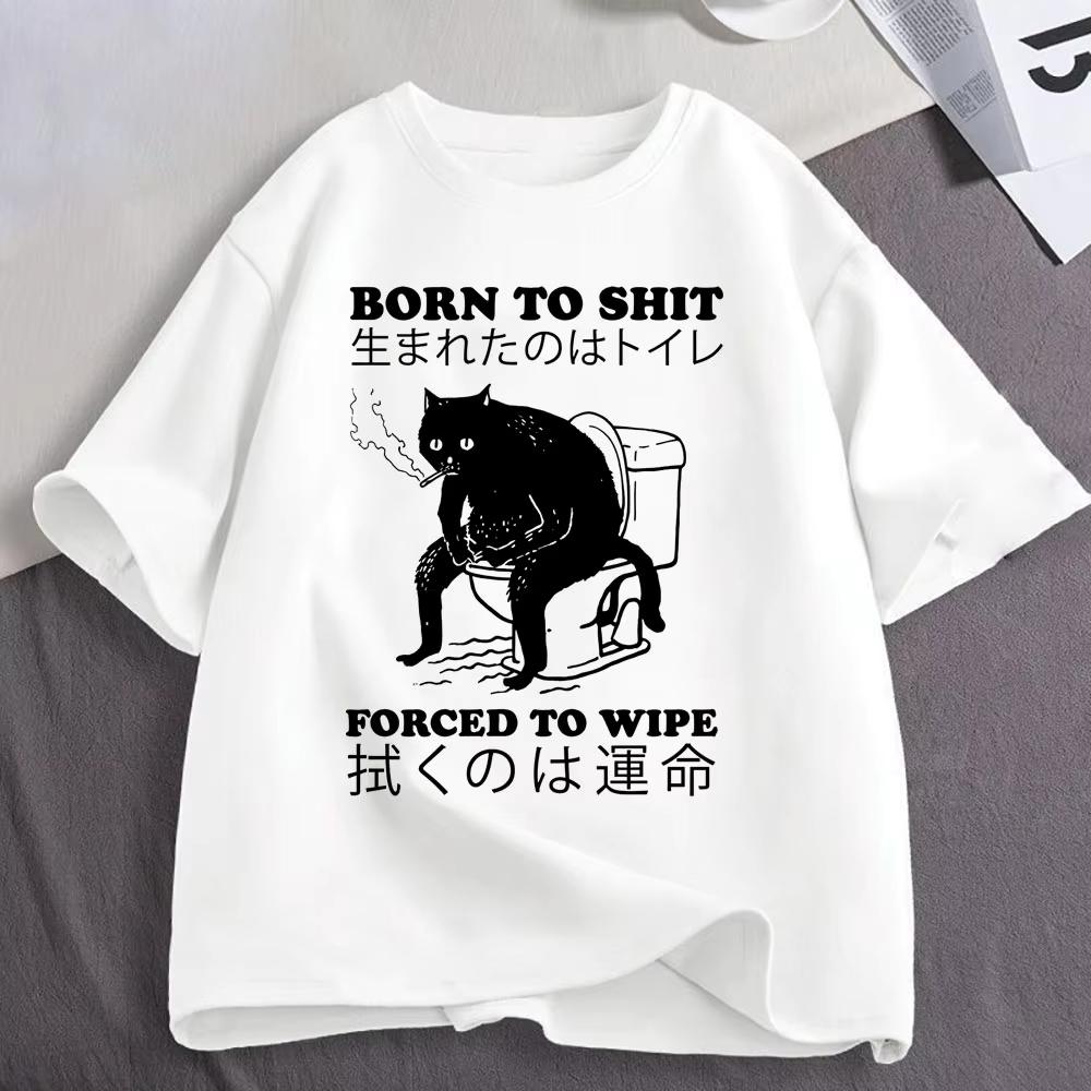 Born To Shit Forced To Wipe Cat Tshirt Funny Japanese Style Cats Lovers Tshirts Unisexs Clothing Fashion Short Sleeve Tshirts