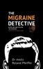 Книга The Migraine Detective : Revealing and Healing the Migraine