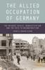 Книга The Allied Occupation of Germany : The Refugee Crisis, Denazification and the Path To Reconstruction