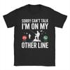 Unisex Unisex Sorry Cant Talk Im On My Other Line Shirt Cotton Fashion TShirt Top Clothing