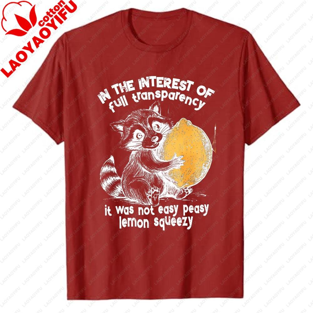Lemon Squeezy Funny Sarcastic Raccoon Snarky Retro In The Interest Of Full Transparency It Was Not Easy Orlginal Cartoons Tee