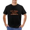 It's Time Again T-Shirt Kawaii Clothes Quick-drying Men Graphic T Shirts