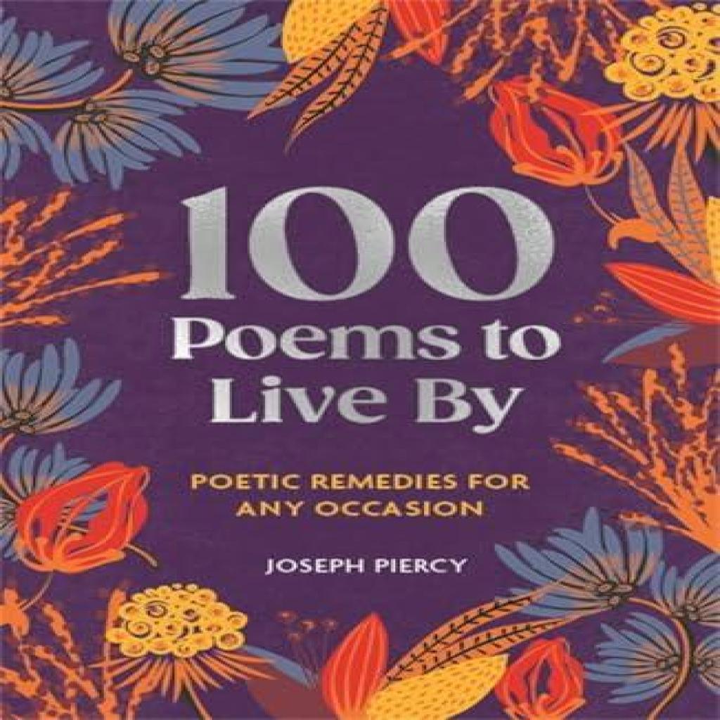100 Poems to Live By by Joseph Piercy Hardback Book 9781789298345