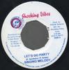 7inch Record SINGING MELODY / BLACK TALONT - Let's Go Party / Ungrateful D-Roy NONE Shocking Vibes 2004 Jamaica Reggae, Ska & Dub Used
