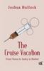 Книга The Cruise Vacation : From Nurse To Junky To Barber
