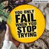 2D Flat, 1pc Round Aluminum Hanging Sign - "You Only Fail When You Stop Trying" Inspirational Quote Metal Wall Art, Vintage Yellow & Black Distressed
