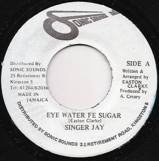 7-дюймовая пластинка SINGER JAY - Eye Water Fe Sugar DSRA2790 Sonic Sounds Ямайка Регги, Ска и Даб Б/У