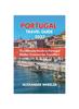 Книга Portugal Essential Travel Guide 2023 : The Ultimate Guide To Portugal Hidden Treasure for Travellers