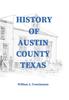 Книга History Of Austin County Texas Edited And Published In 1899 As A Supplement To by William Trenckmann - Hardback