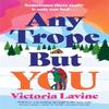 Any Trope But You by Victoria Lavine Paperback Book 9781804189221