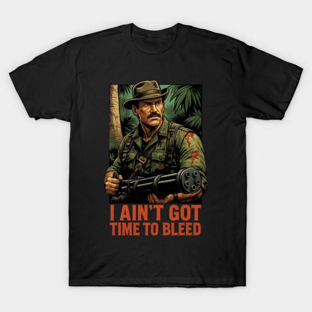 Asian Size Cotton Unisex Tshirt Print T-shirt Predator “I Ain’T Got Time To Bleed” T-shirt No-Cut Print Regular Fit