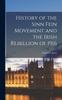 The History of the Sinn Fein Movement and the Irish Rebellion of 1916 Book