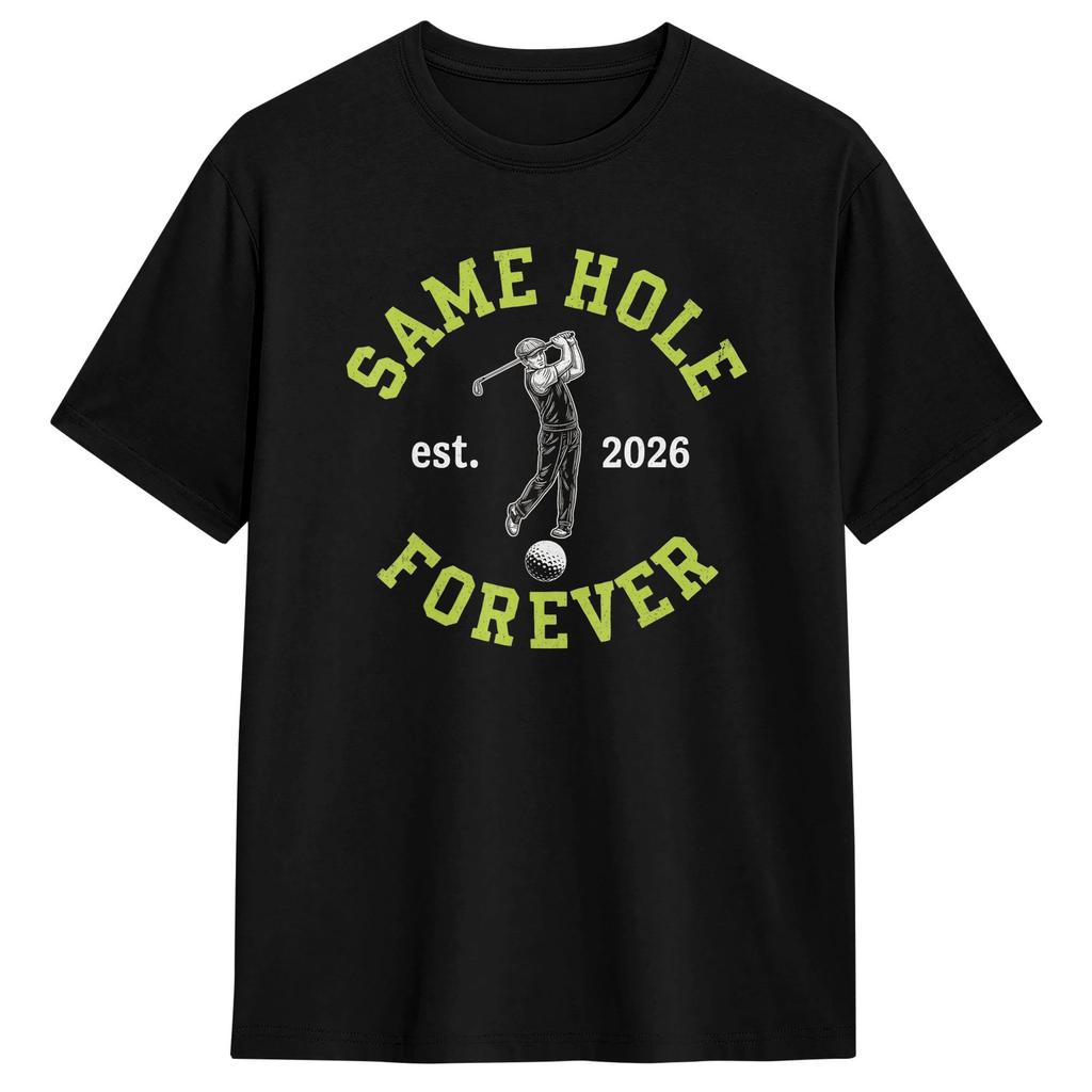 Funny Same Hole Forever Golfing Relationship Humor Marriage Tshirt Beach Harajuku Tshirts Pure Cotton Oneck Oversize Clothes