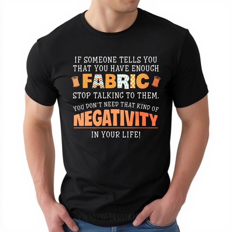 Minimalist Man Summer tshirt If Someone Tells You That You Have Enough Fabric Stop Talking To Them You Dont Need That Kind Of