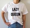 Lazy Queen Letters Print Women T Shirts Cotton Casual Funny T Shirt For Lady Top Tee Hipster