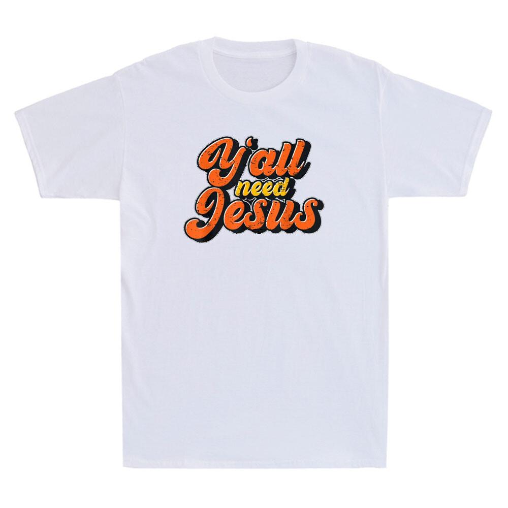 Yall Need Jesus Christ Funny Christian Devotee Jesus Quote Vintage Unisexs Tshirt