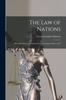 Книга The Law of Nations : Being the Science of National Law, Covenants, Power, & C