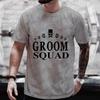 Groom Squad T Shirt Friends EVG Single Farewell Bachelor Party Tees Team Future Groom Wedding Tops Groomsman Best Man Streetwear