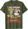 I Am Telling You I Am Not A Shih Tzu Dog Breeder Pet Owner TShirt Vintage Harajuku Graphic T Shirts Summrer Cotton Tee Tops