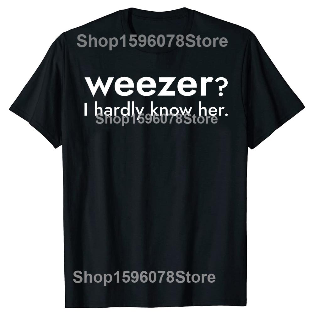 Weezer Я Её Почти Не Знаю Футболки Хлопок Короткий Рукав Подарки на День Рождения Мужская Одежда Мода Повседневная Свободная Оверсайз Футболка