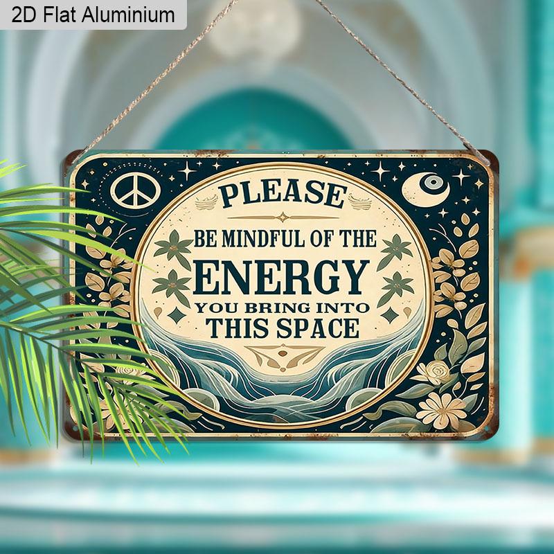 2D Flat 1pc Aluminum Sign Please Be Mindful of The Energy You Bring Into This Space Retro Spiritual Wall Decor Plaque for Home Office Bedroom