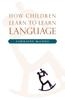 Книга How Children Learn To Learn Language