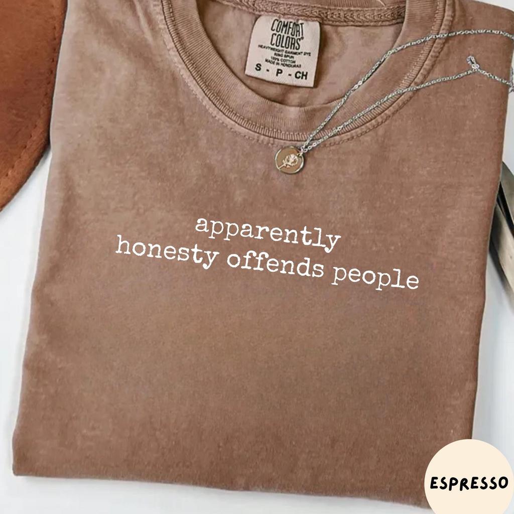 Apparently Honesty Offends People Shirt,Political Protest Tshirt,Feminist Activist Gift,Social Justice Shirt,Woman's Liberal Shirt