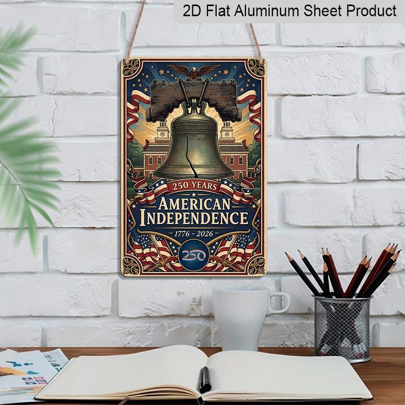 Декоративная плоская алюминиевая табличка 2D, 8×12 дюймов, Металлическая вывеска | 250 лет Независимости Америки (1776-2026): Колокол Свободы, Белоголовый орлан и Флаг США; Честь