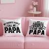 Call Me Papa Cushion Cover Comfort Sofa Bed Silky Elegant Invisible Zipper Decorative Holiday Gifts