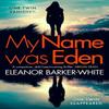 My Name Was Eden by Eleanor BarkerWhite Paperback Book 9780008586966