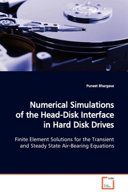 The Numerical Simulations of the Head-Disk Interface In Hard Disk Drives Book