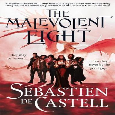 The Malevolent Eight by Sebastien De Castell Hardback Book 9781529440911