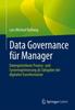 The Data Governance Fur Manager : Datengetriebene Prozess- Und Systemoptimierung Als Taktgeber Der Digitalen Transformation Book