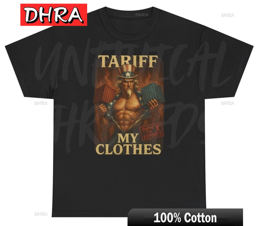Tariff My Clothes T Shirt Funny Political Parody USA China Trade Meme Humor Tee Artistic Abstract Tee Comfy Edgy Minimalist Tees