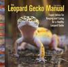 Книга The Leopard Gecko Manual : Expert Advice for Keeping and Caring for a Healthy Leopard Gecko