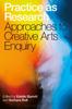 Книга Practice As Research : Approaches To Creative Arts Enquiry