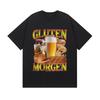 Gluten Morgen Funny Gluten Intolerance Meme T-Shirt Men Women Loose O-Neck Short Sleeve T Shirts Vintage Oversized Cotton TShirt