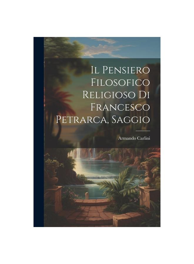 Книга Il Pensiero Filosofico Religioso Di Francesco Petrarca, Saggio