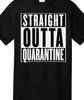 Straight Outta Quarantine T-shirt Tee Funny Pandemic