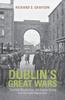 Книга Dublin's Great Wars : The First World War, the Easter Rising and the Irish Revolution