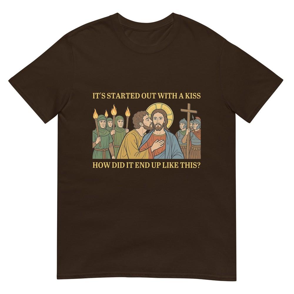 It Started Out With A Kiss How Did It End Up Like This Jesus Tshirt