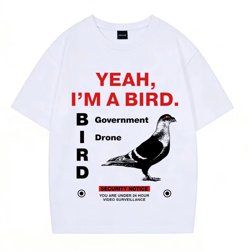 Yeah Im A Bird Funny Meme Tshirts Unisex Women Clothing Fashion Vintage pure Cotton Casual Short Sleeves Hiphop T Shirts
