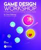 The Game Design Workshop : A Playcentric Approach To Creating Innovative Games Book
