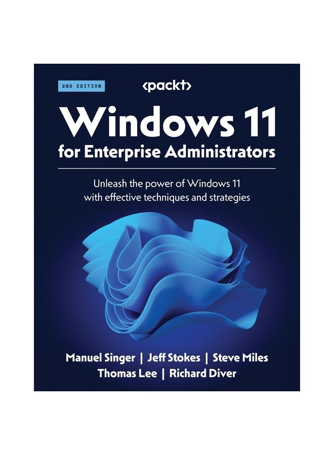 Книга Windows 11 for Enterprise Administrators : Unleash the Power of Windows 11 with Effective Techniques and Strategies