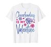 Cheerleading Day Cheerleading Is My Valentine's T-Shirt