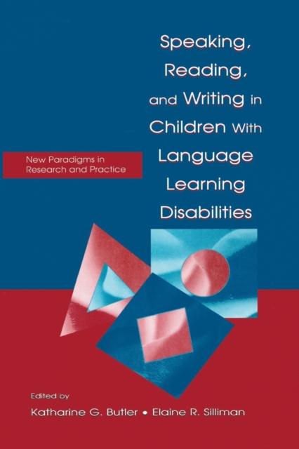 The Speaking, Reading, and Writing In Children With Language Learning Disabilities : New Paradigms In Research and Practice Book