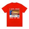 I Got That Dog in Me TShirt Funny HotDog Meme Graphic T Shirts Men Clothing Casual Cotton  Tshirts Streetwear Unisex