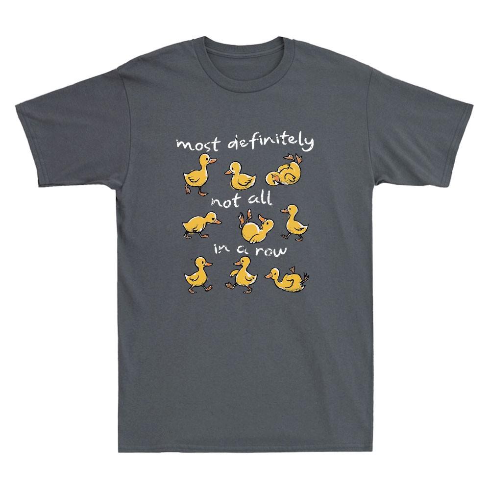 Most Definitely Not All In A Row Funny Duck Unisextal Health Meme Unisex's T-Shirt